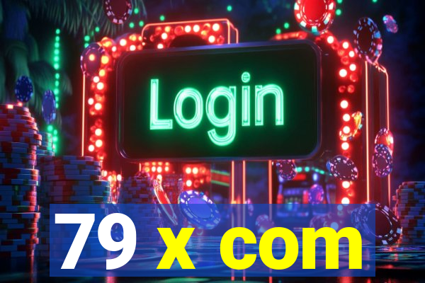 79 x com